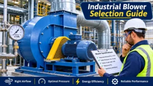 Right Industrial Blower Selection Guide